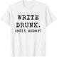 Write Drunk Edit Sober Hemingway Funny Writing Shirt T-Shirt - T-Shirt | White
