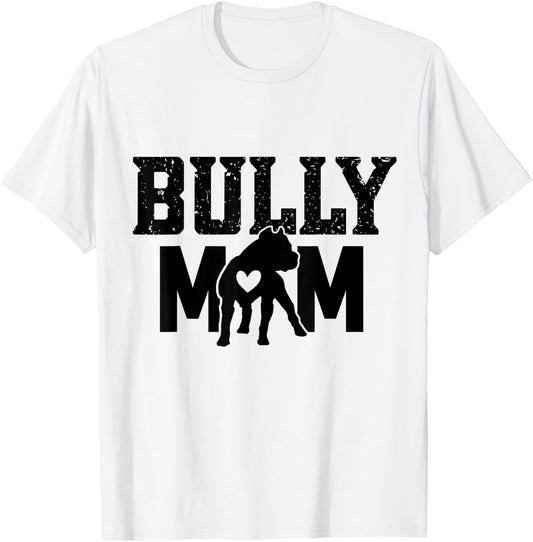 American Bully Mom Pitty Pitties Bulldog Mama Dog funny Men Women T-Shirt - T-Shirt | White