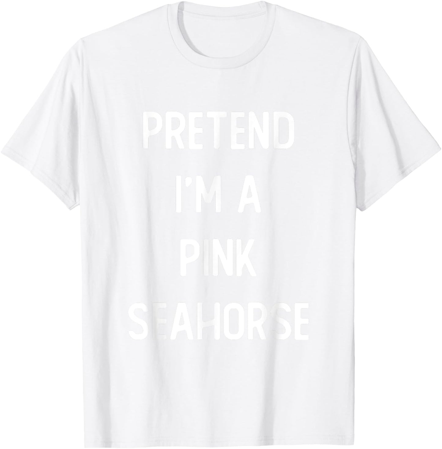 Pretend I'm A Pink Seahorse Costume Party Funny Halloween T-Shirt - T-Shirt | White