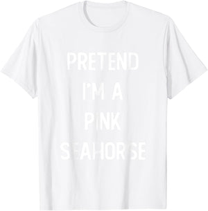 Pretend I'm A Pink Seahorse Costume Party Funny Halloween T-Shirt - T-Shirt | White