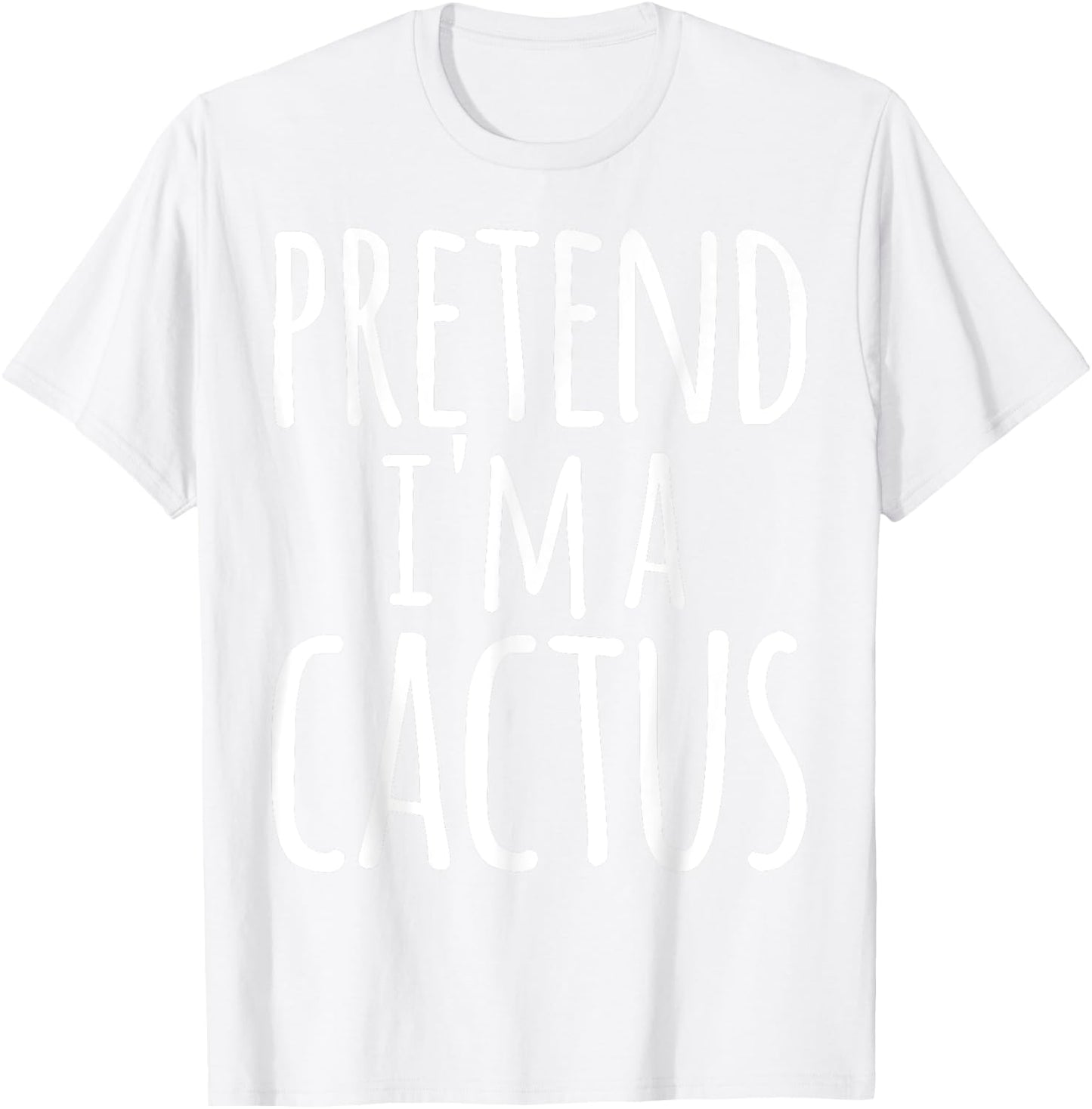 Funny Lazy Easy Halloween PRETEND I'M A CACTUS Costume T-Shirt - T-Shirt | White