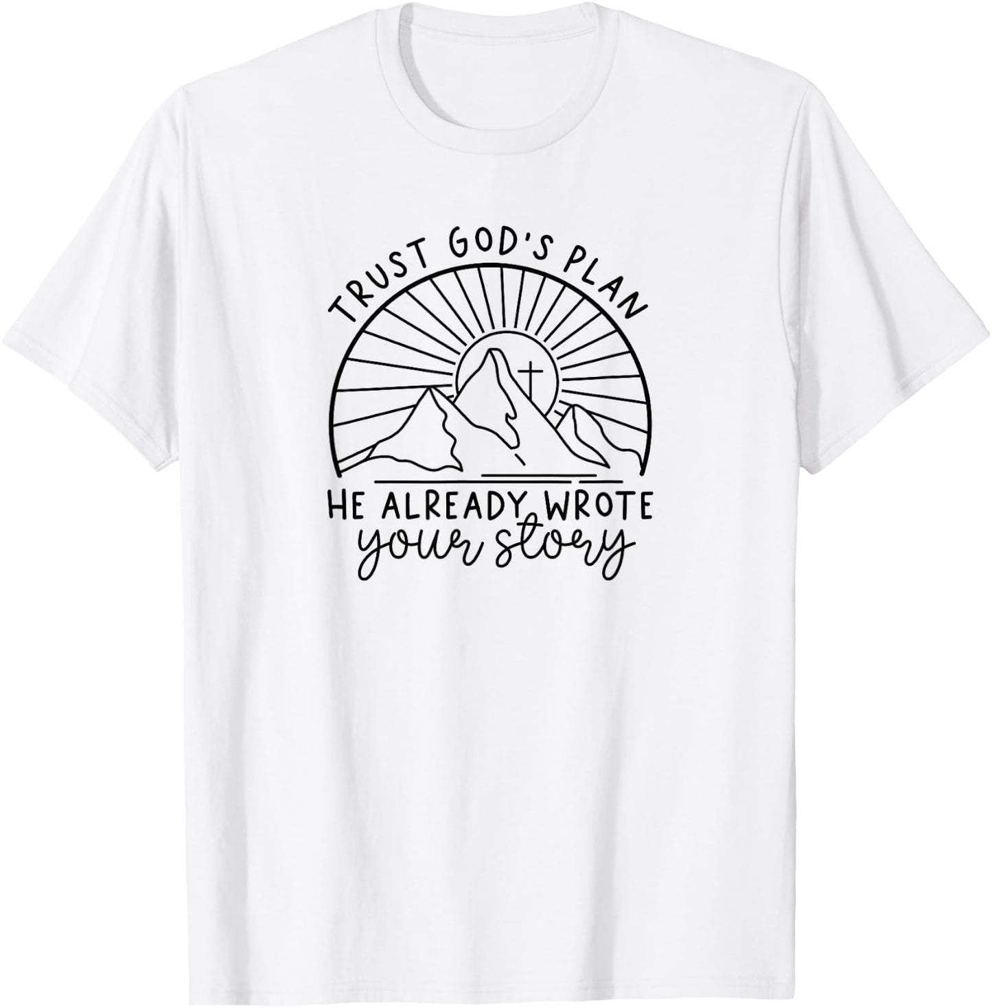 Trust God's Plan He Already Wrote Your Story T-Shirt - T-Shirt | White