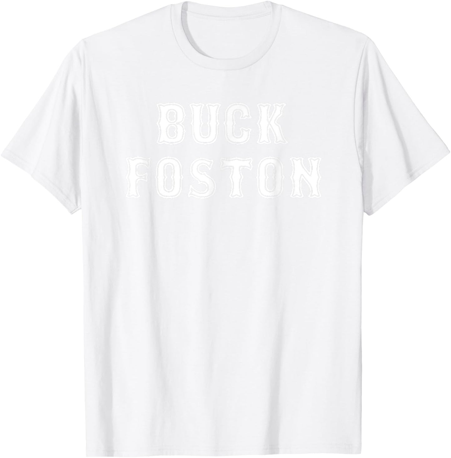 Funny 2018 Buck Foston Baseball Shirt T-Shirt - T-Shirt | White