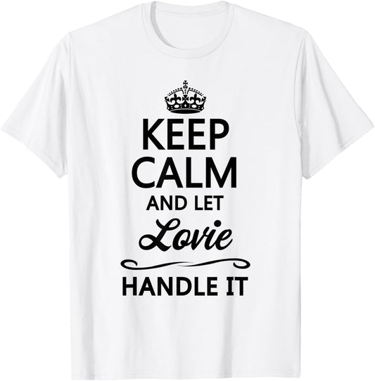 KEEP CALM and let LOVIE Handle It | Funny Name Gift T-Shirt - T-Shirt | White