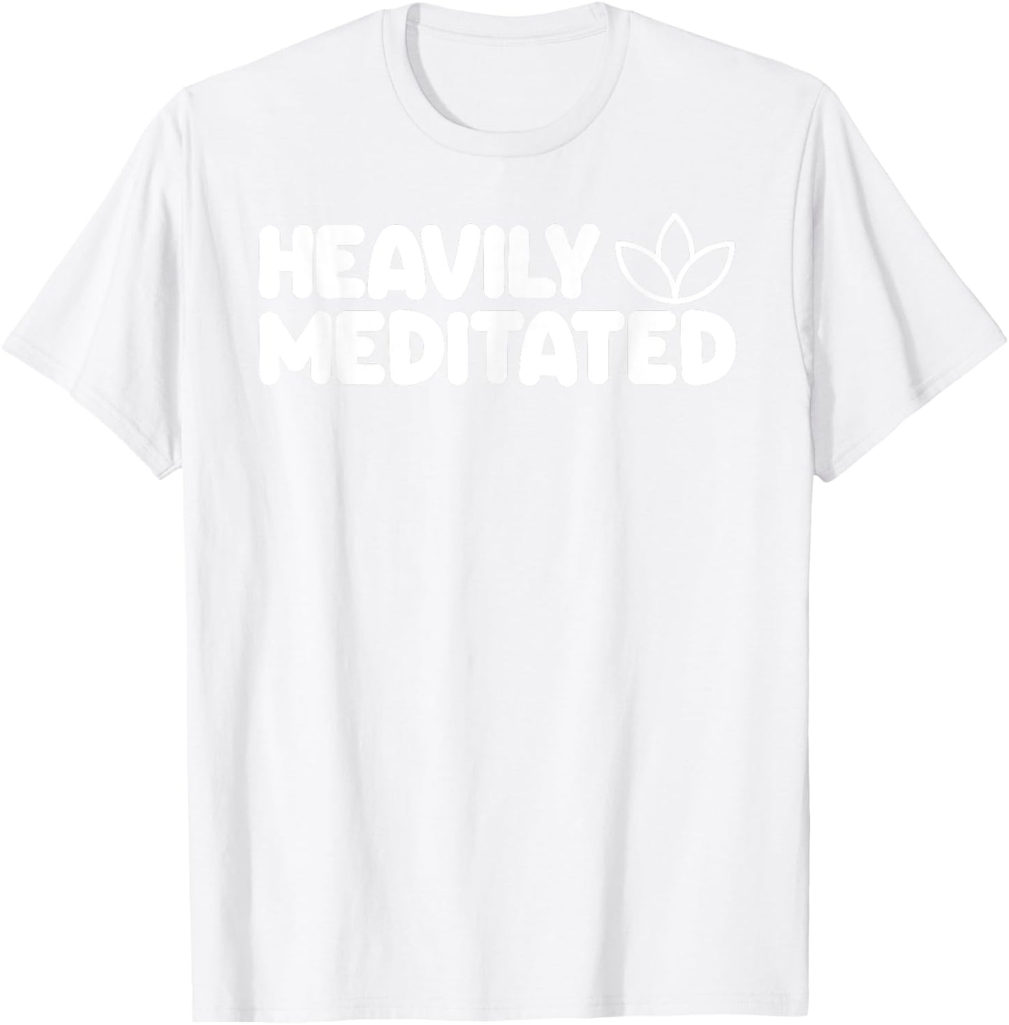 HEAVILY MEDITATED Funny Meditation Meditate Yoga T-Shirt - T-Shirt | White