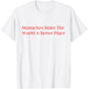 Mustaches Make The World A Better Place funny moustache love T-Shirt - T-Shirt | White