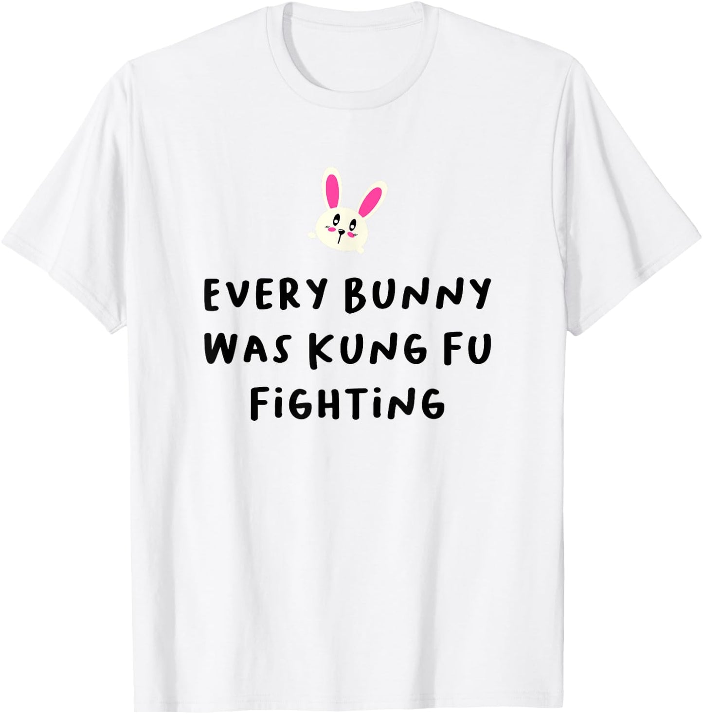 Every Bunny Was Kung Fu Fighting , Funny Easter Stuff T-Shirt - T-Shirt | White