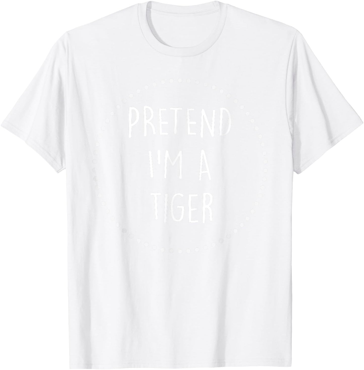 Pretend Im a Tiger Halloween Costume T-Shirt - T-Shirt | White