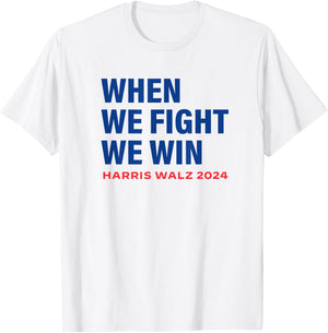 Kamala Harris Walz 2024 When We Fight We Win Election Waltz T-Shirt - T-Shirt | White