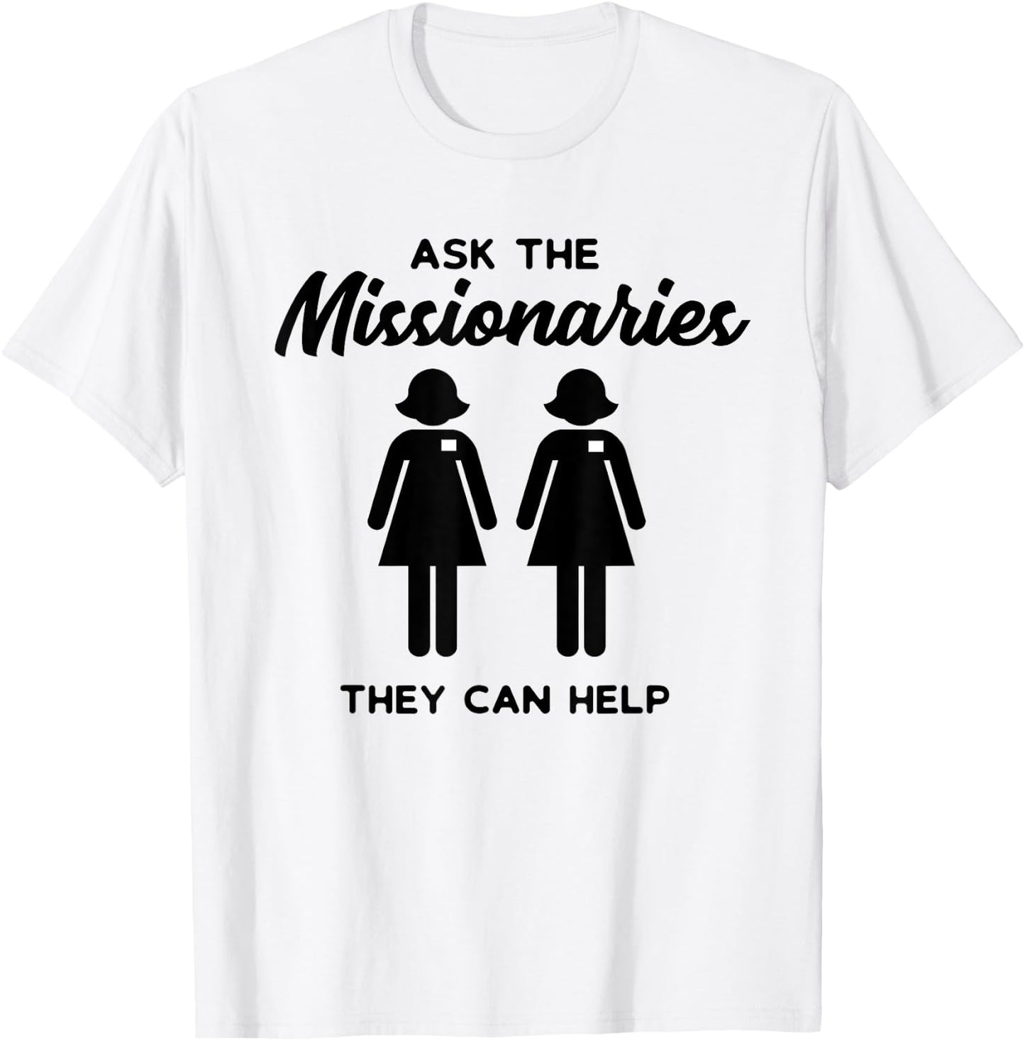 LDS Mormon Sister Missionary Ask the Missionaries Shirt T-Shirt - T-Shirt | White