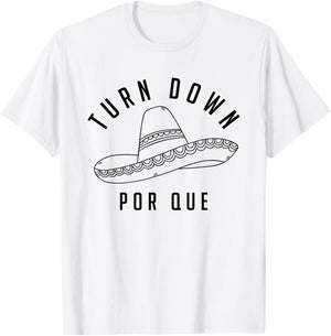 Turn Down Por Que Shirt Cinco De Mayo Party Gift T-Shirt - T-Shirt | White