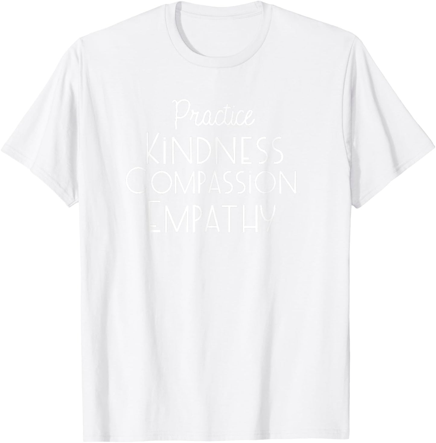 Practice Kindness Compassion Empathy T-Shirt - T-Shirt | White
