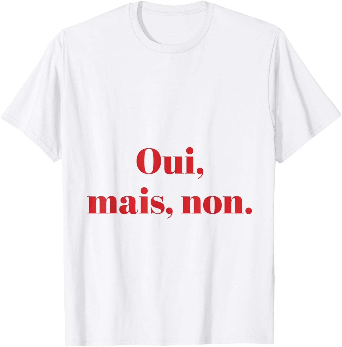 Yes But No Witty Text French , grey, S T-Shirt - T-Shirt | White
