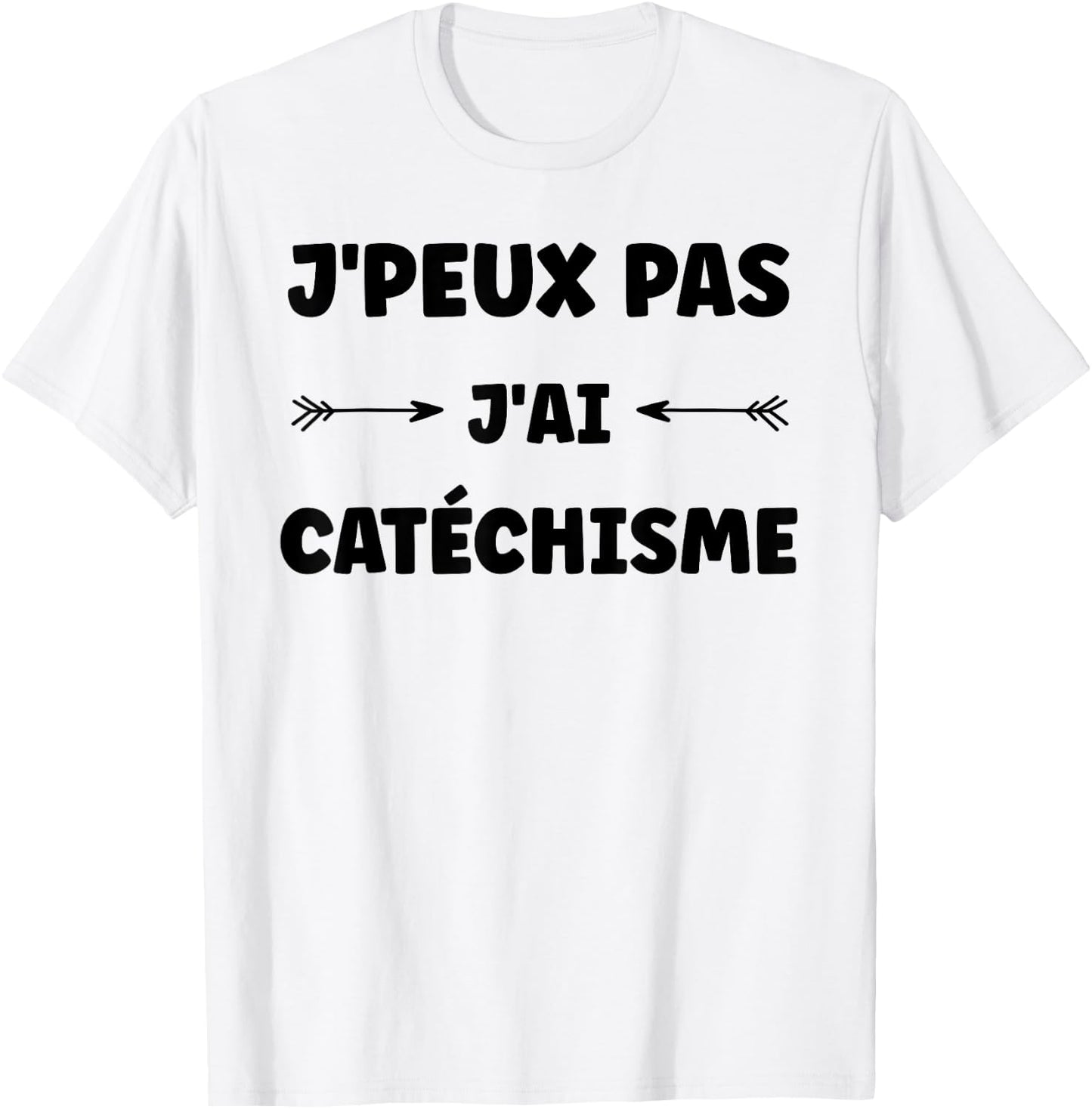 Quote humour J'peux pas J'ai Catechisme T-Shirt - T-Shirt | White
