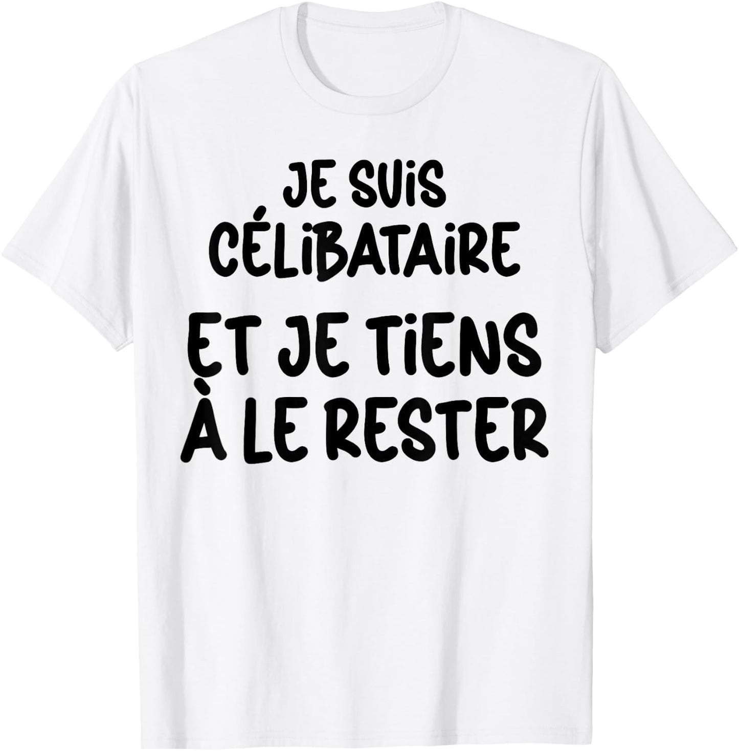 Célibataire et Fier Je Reste Solo Humour Homme Femme T-Shirt - T-Shirt | White