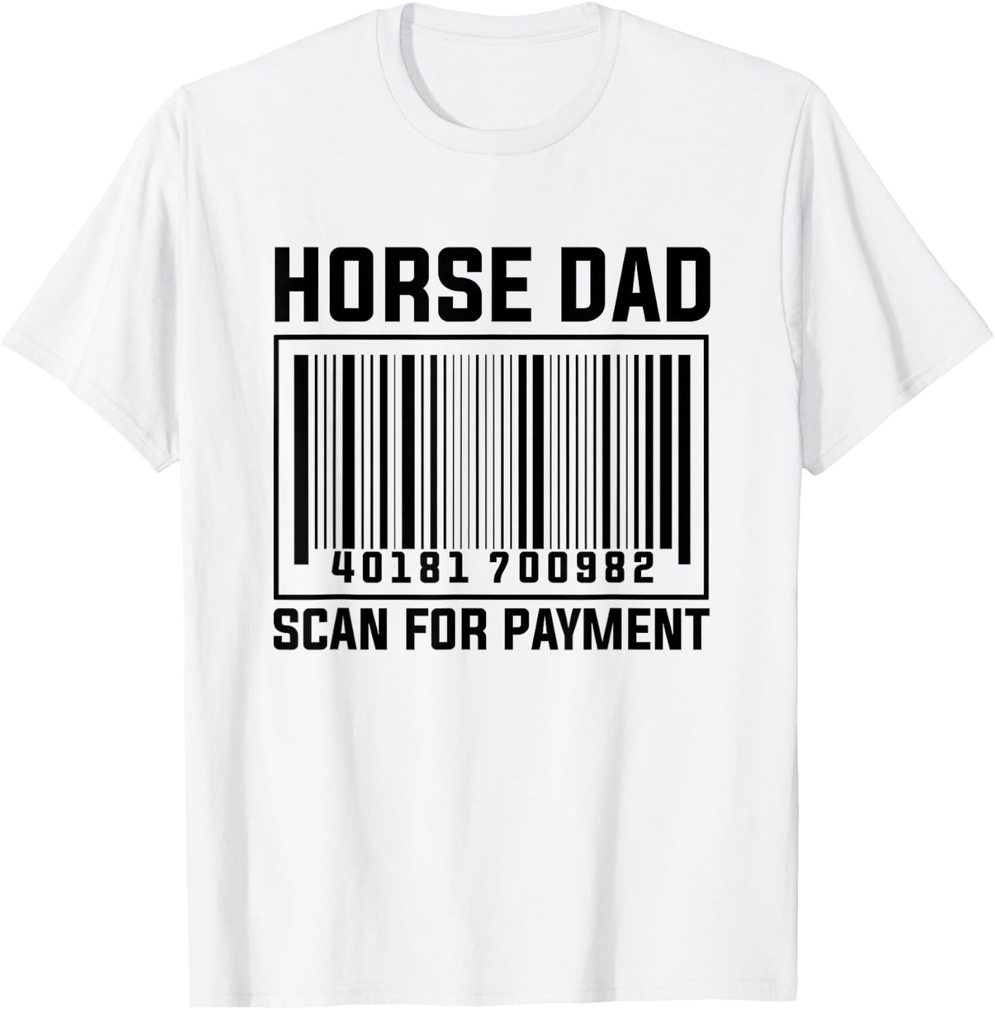 Horse Dad Scan For Payment T-Shirt - T-Shirt | White