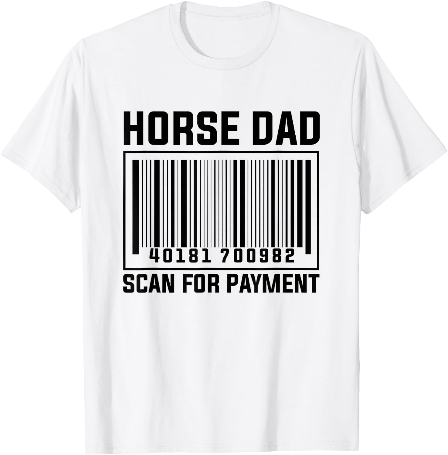 Horse Dad Scan For Payment T-Shirt - T-Shirt | White