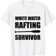 White Water Rafting Survivor Funny T-Shirt - T-Shirt | White