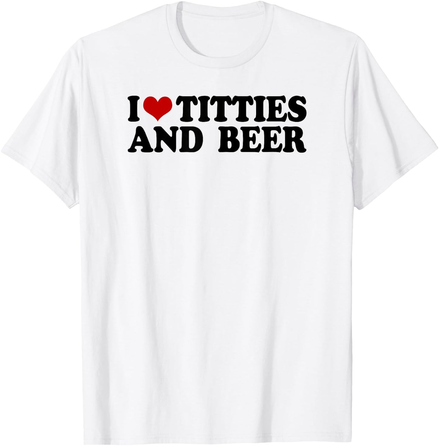 I love tittis and beer men heart father's day party beer T-Shirt - T-Shirt | White