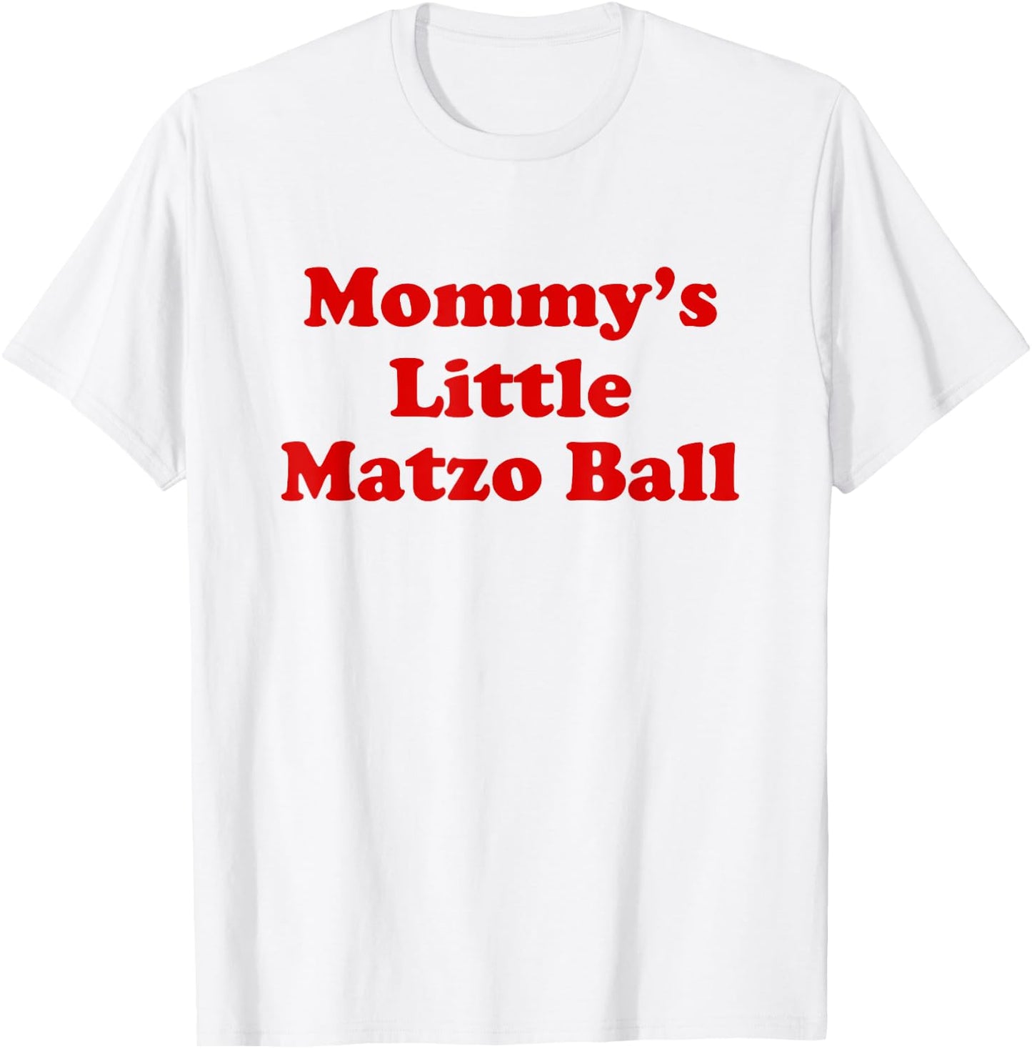 Mommy's Little Matzo Ball Funny T-Shirt - T-Shirt | White