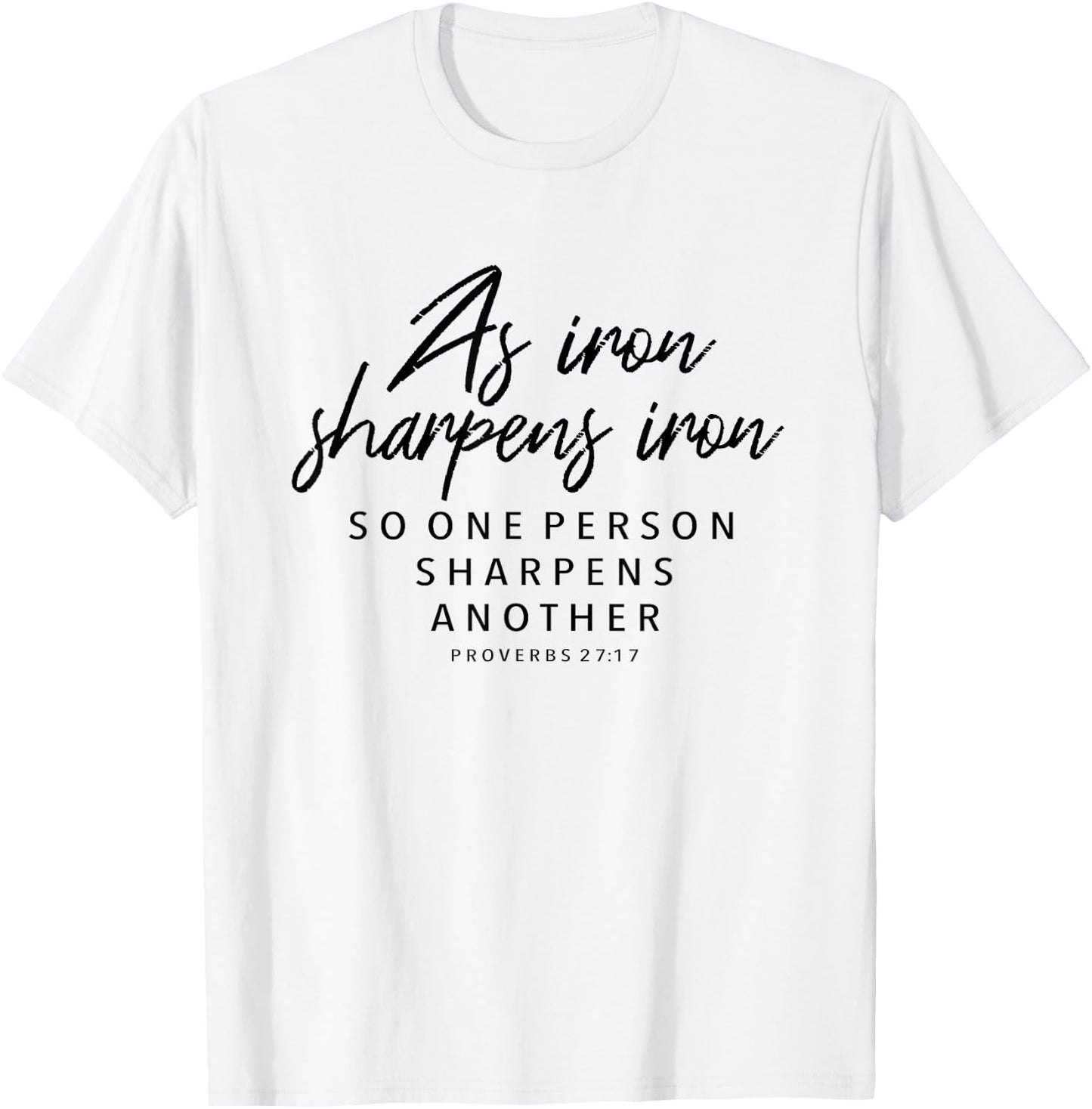 Iron Sharpens Iron, Proverbs 27:17 - Christian Gift T-Shirt - T-Shirt | White
