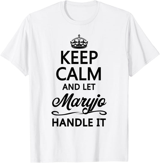 Keep Calm and Let Maryjo Handle It Funny Name Gift T-Shirt - T-Shirt | White