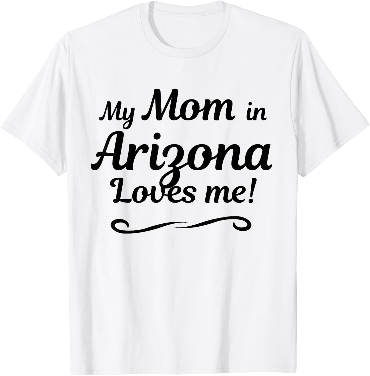 My Mom in Arizona Loves Me | Gift Son Daughter T-Shirt - T-Shirt | White