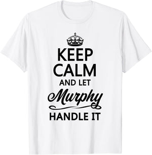KEEP CALM and let MURPHY Handle It | Funny Name Gift T-Shirt - T-Shirt | White