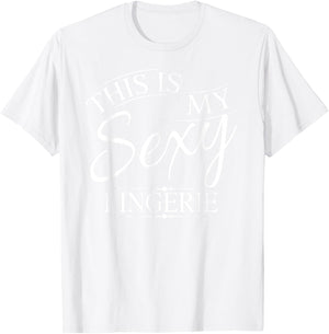 This Is My Sexy Lingerie Shirt | Women's Underwear Gift T-Shirt - T-Shirt | White