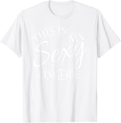 This Is My Sexy Lingerie Shirt | Women's Underwear Gift