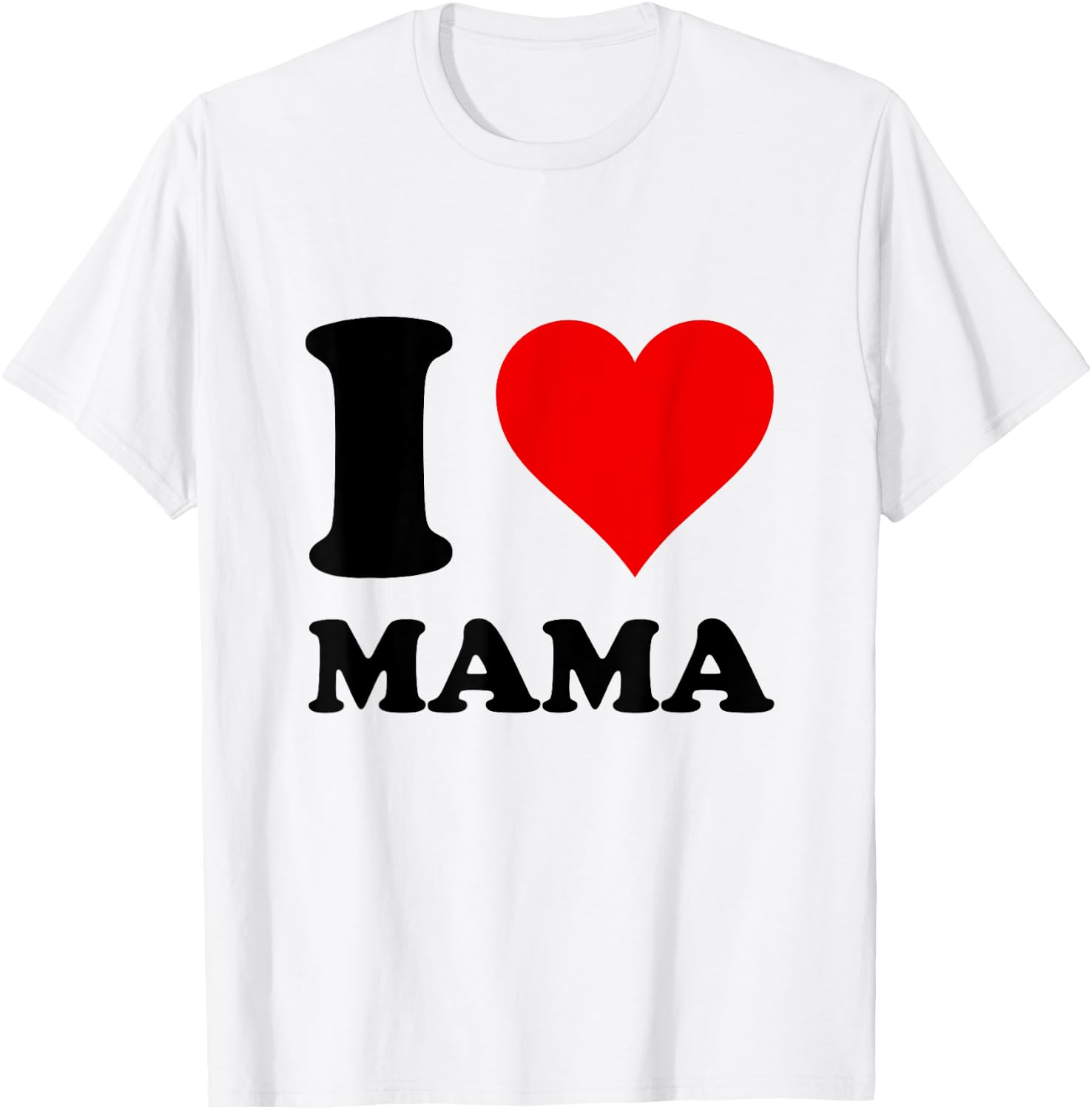 I Love Mama T-Shirt - T-Shirt | White