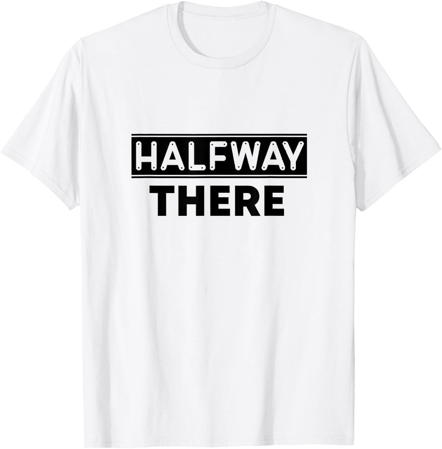 Keep On Doing Novelty Merch Halfway There , Small, White T-Shirt - T-Shirt | White