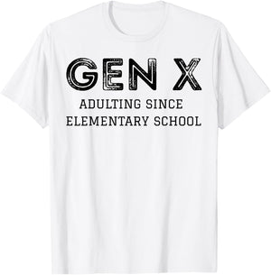 Gen X Adulting Since Elementary School T-Shirt - T-Shirt | White