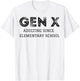 Gen X Adulting Since Elementary School T-Shirt - T-Shirt | White