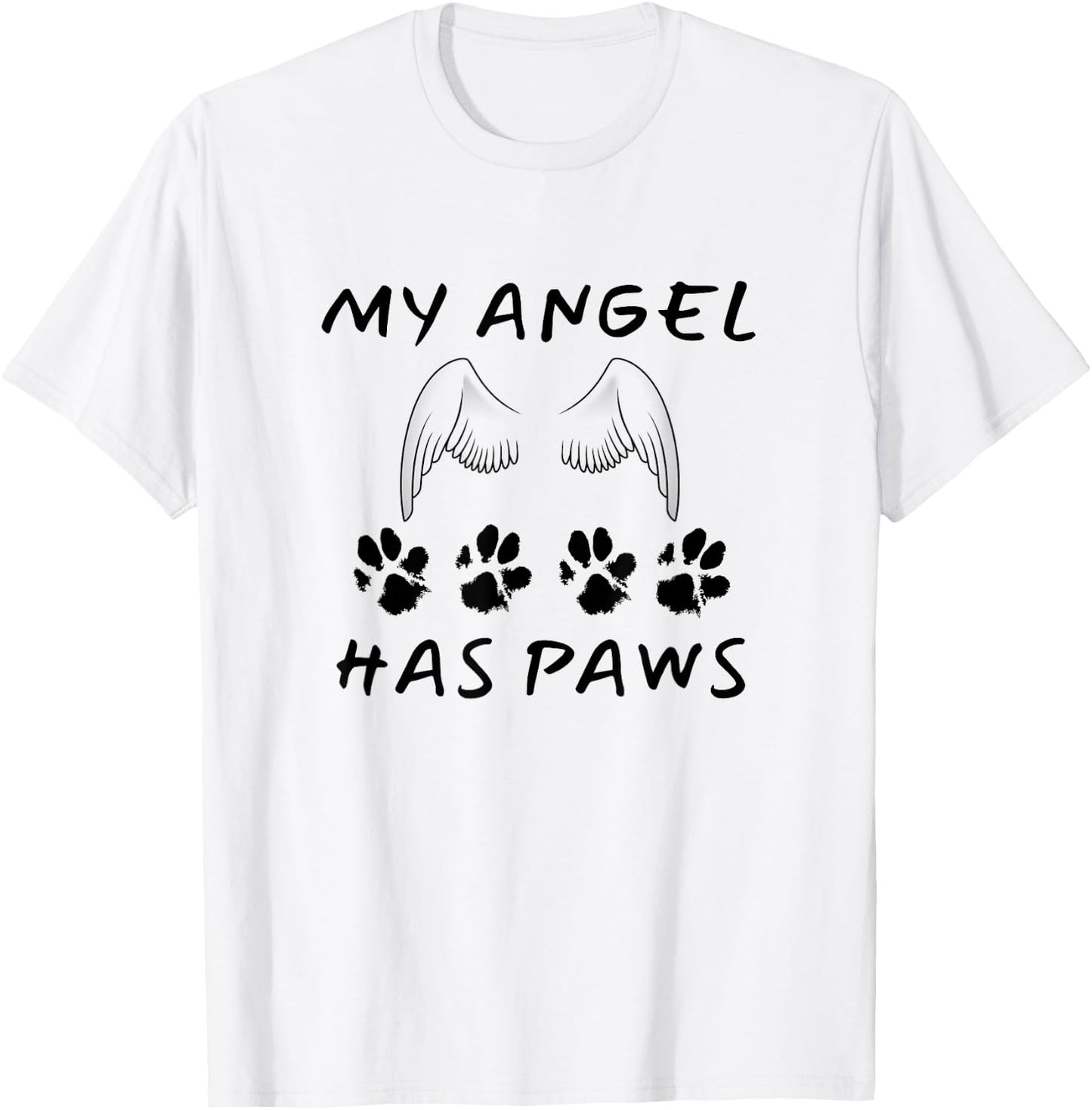 My Angel Has Paws Dog Or Cat Memorial Gift Men Women Girls Kids T-Shirt - T-Shirt | White
