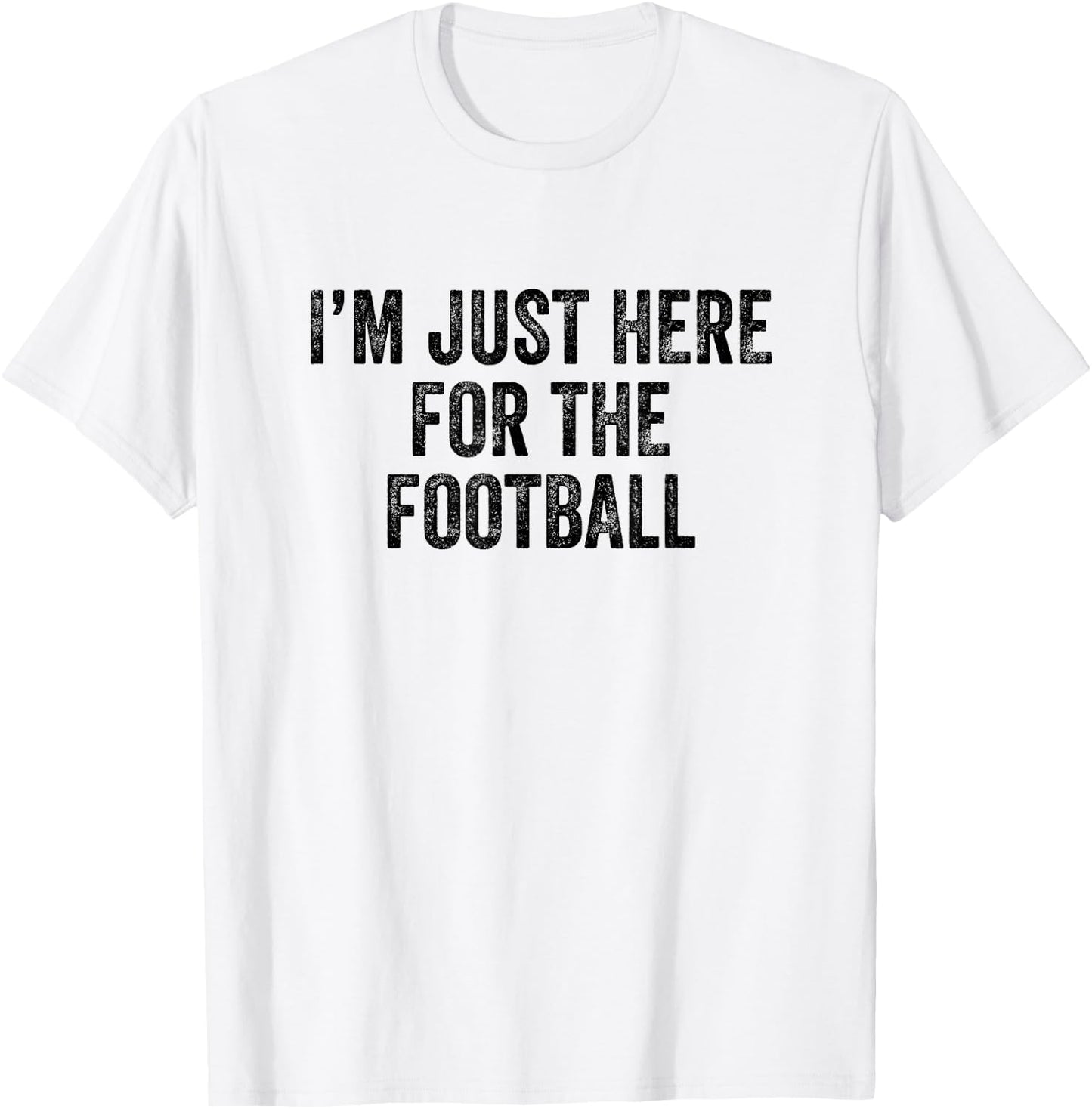I'm Just Here For The Football T-Shirt - T-Shirt | White