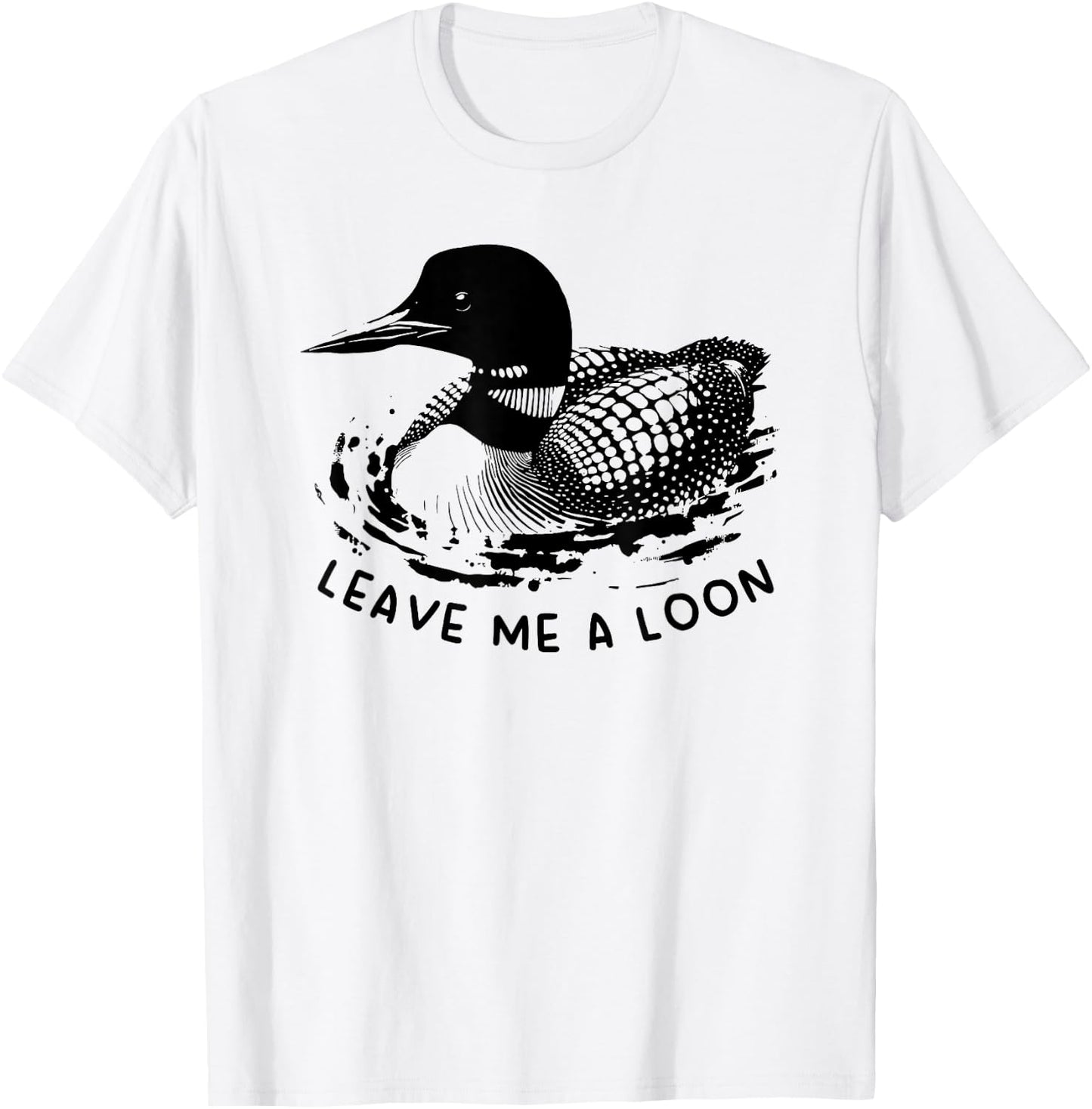 Leave Me a Loon T-Shirt - T-Shirt | White