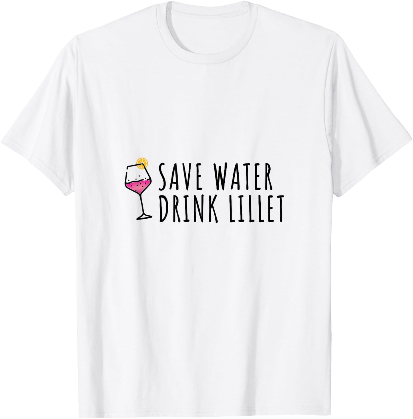 Save Water Drink Lillet | Summer Alcohol Lillet , White T-Shirt - T-Shirt | White