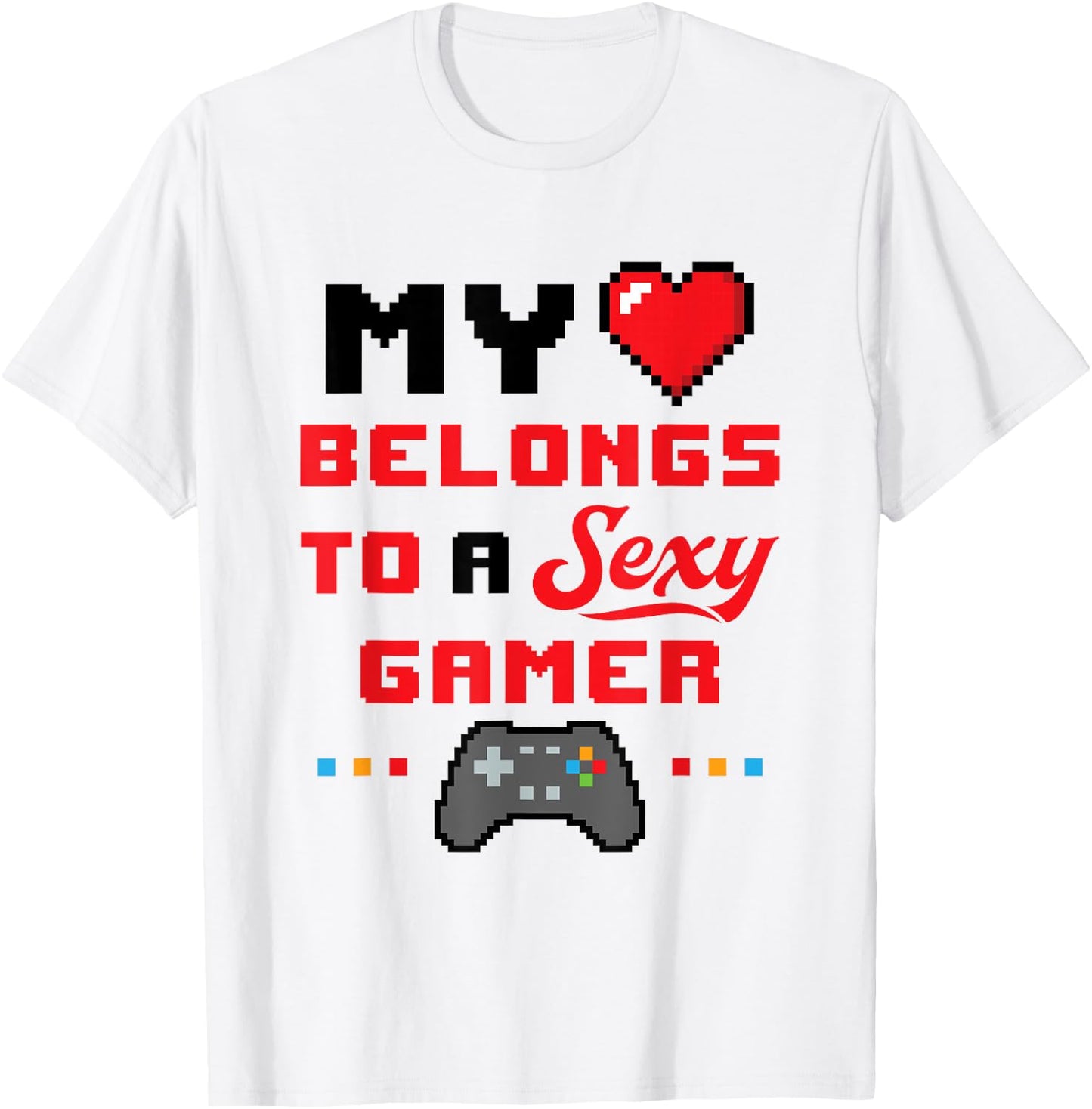 My Heart Belongs to a Sexy Gamer Girlfriend Wife Valentine T-Shirt - T-Shirt | White