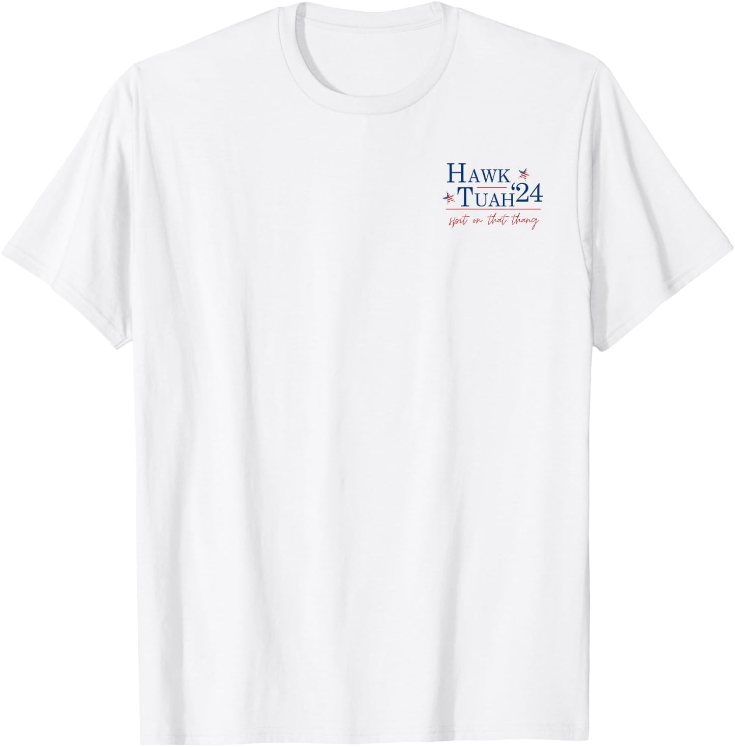 Hawk Tuah 24 Spit On That Thang 2 Side T-Shirt - T-Shirt | White