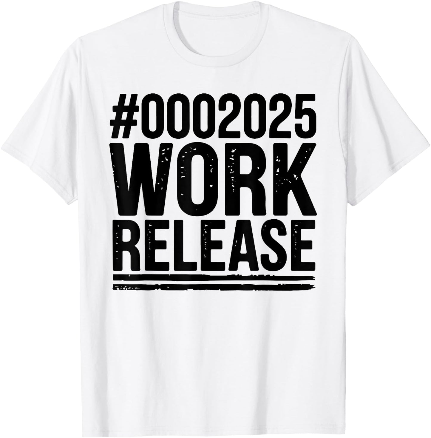 2025 Work Release Funny Retirement 2025 Retired Men Women T-Shirt - T-Shirt | White