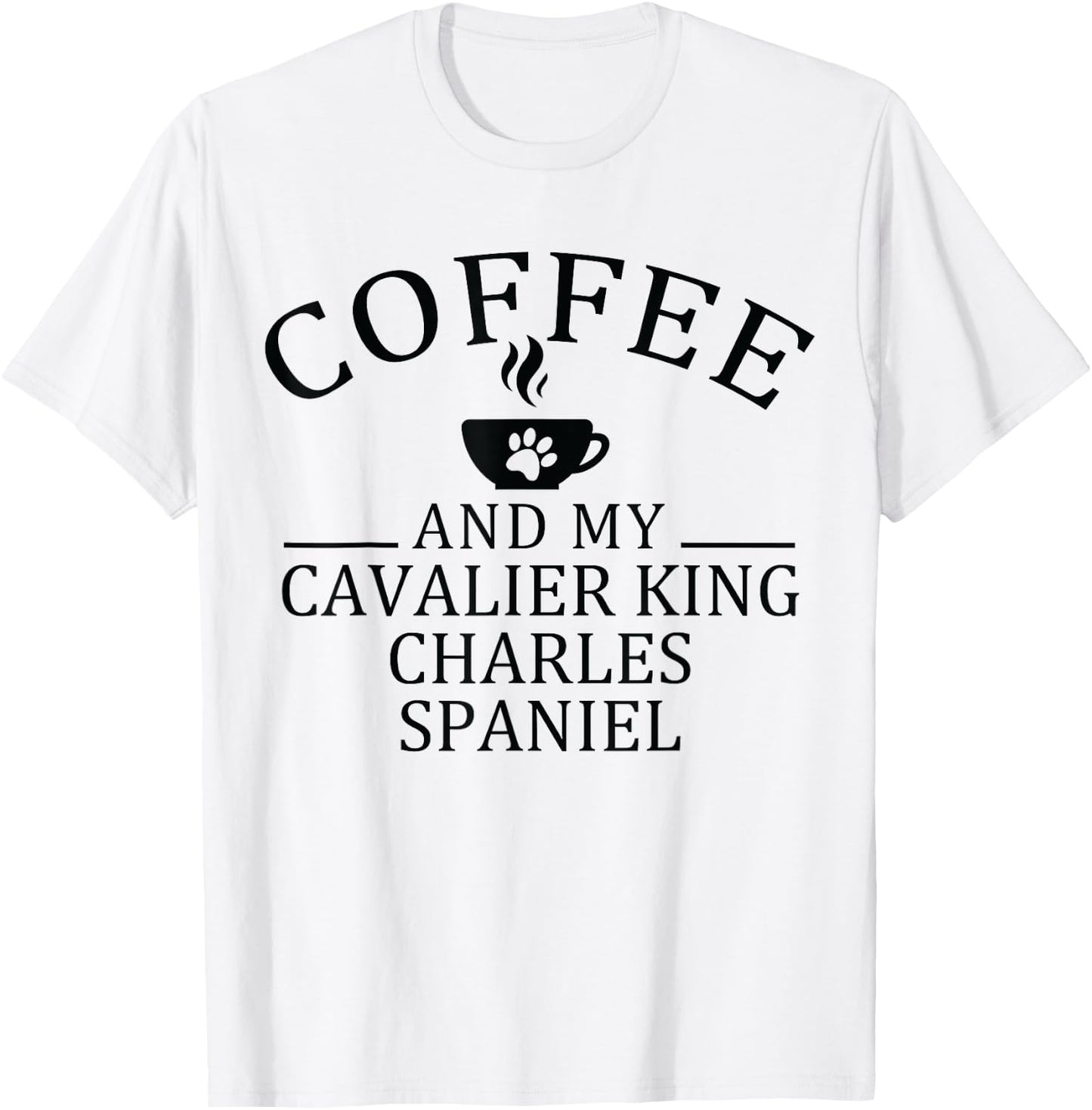 Cavalier King Charles Spaniel Dog And Coffee T-Shirt - T-Shirt | White