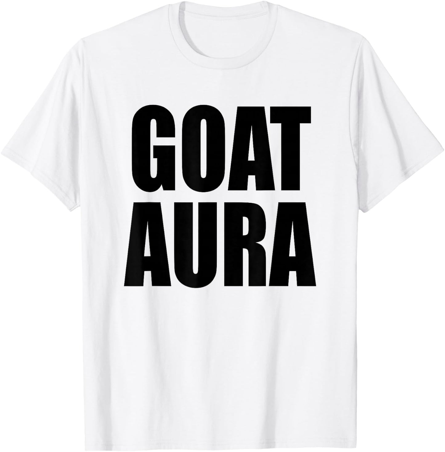Goat Aura Funny Saying Goat Aura T-Shirt - T-Shirt | White