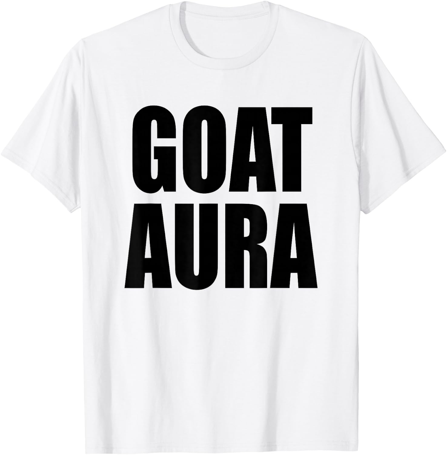 Goat Aura Funny Saying Goat Aura T-Shirt - T-Shirt | White