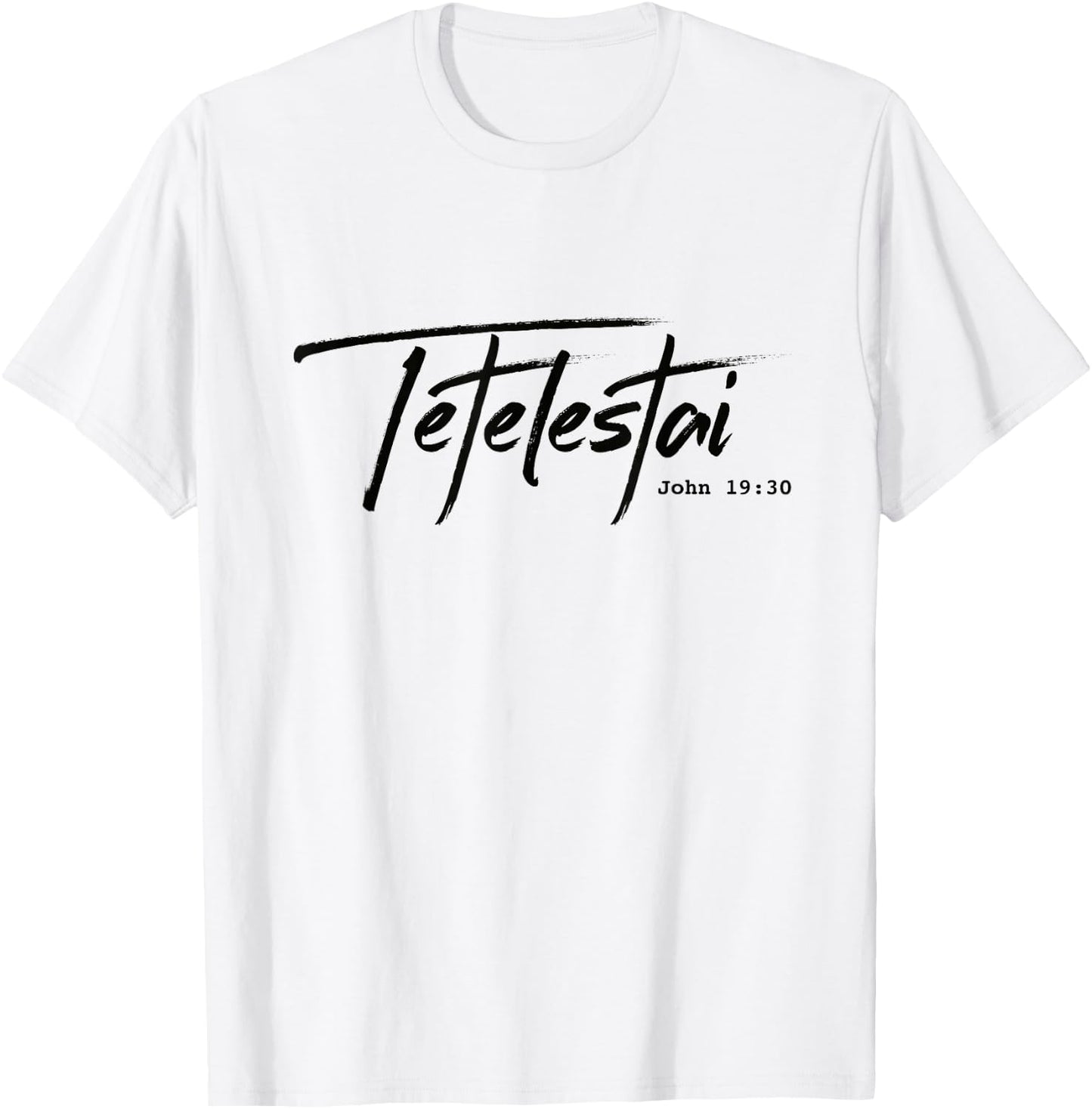 Christian Tetelestai-John 19:30. "It is finished" T-Shirt - T-Shirt | White