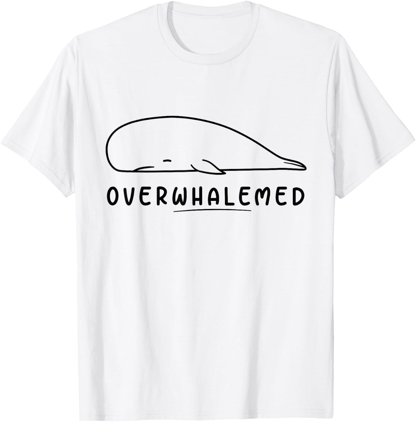 Overwhalemed! Funny Cute Silly Whale Overwhelmed Joke Pun T-Shirt - T-Shirt | White