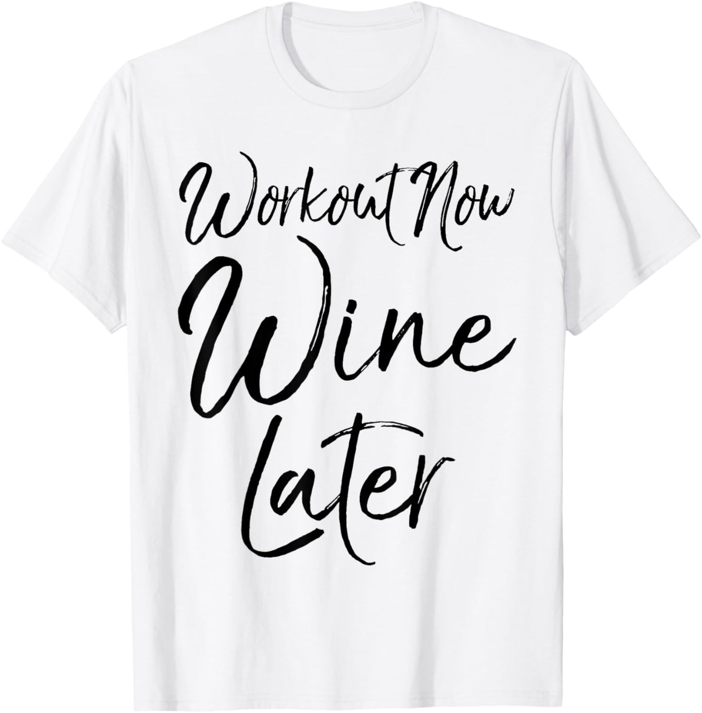 Workout Now Wine Later Shirt Funny Exercise Alcohol T-Shirt - T-Shirt | White