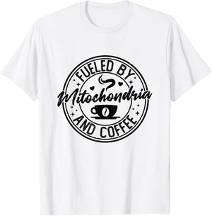 Fueled by Mitochondria Coffee Funny Biology For Biologist T-Shirt - T-Shirt | White
