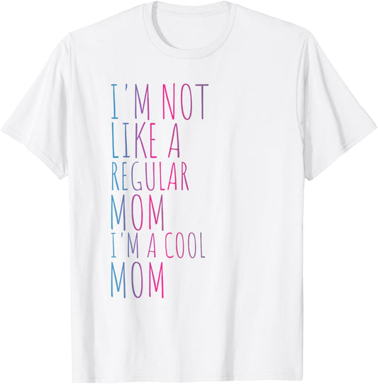 I'm Not Like A Regular Mom I'm A Cool Mom Women T-Shirt - T-Shirt | White