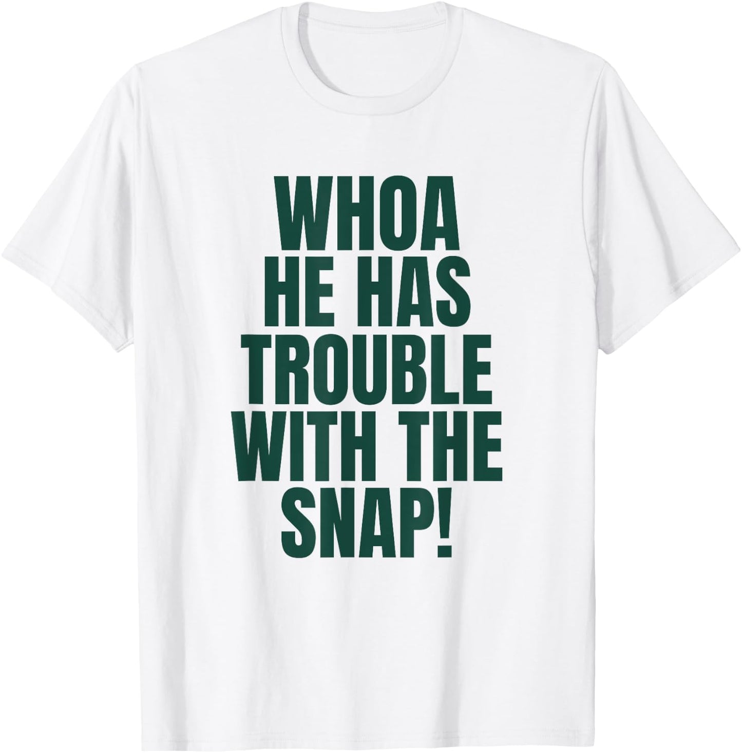 Whoa He Has Trouble With the Snap! Michigan Rivalry T-Shirt - T-Shirt | White